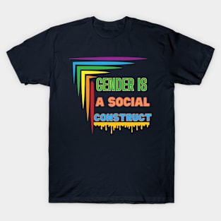 GENDER IS A SOCIAL CONSTRUCT T-Shirt